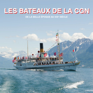 Les bateaux de la CGN, de la Belle Époque au XXIème siècle